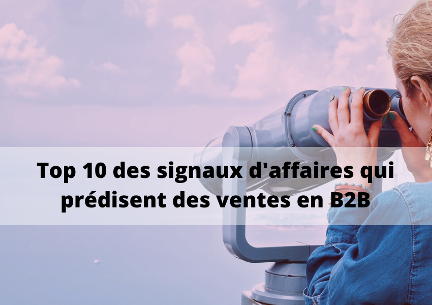 Personnalisez votre approche commerciale avec notre top 10 des signaux d'affaires 