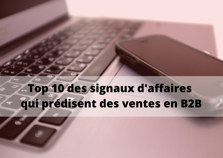 Top 10 des signaux d’affaires qui prédisent des ventes en B2B