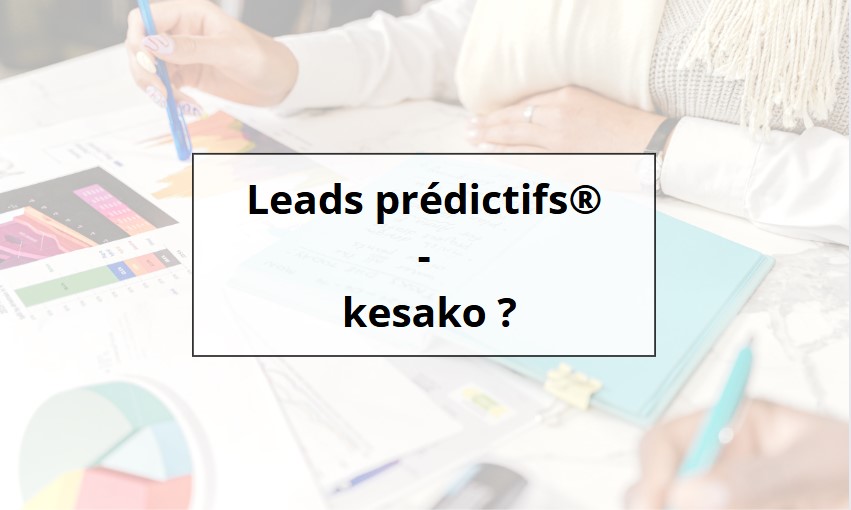 Leads prédictifs, kesako