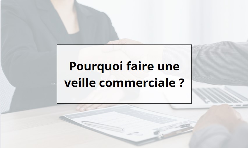 Pourquoi faire une veille commerciale