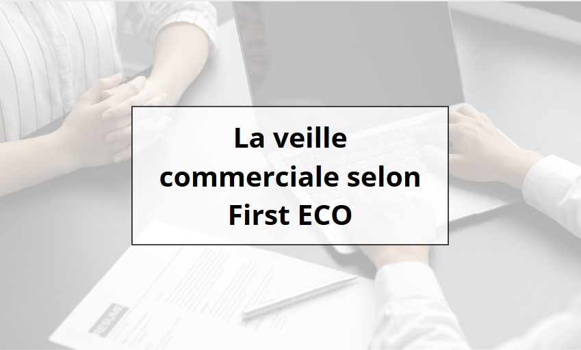 la veille commerciale selon First ECO